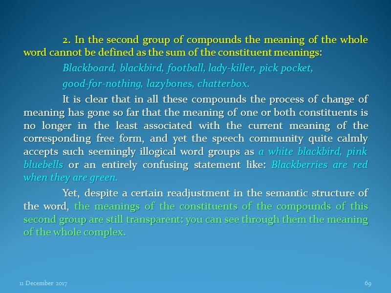 2. In the second group of compounds the meaning of the whole word cannot
